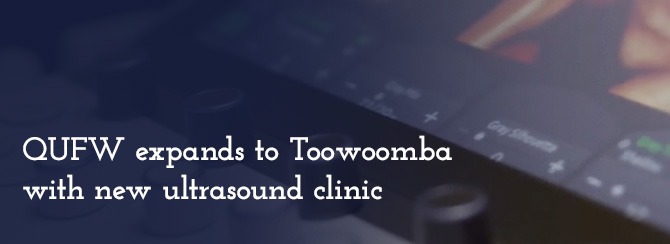 QUFW expands to Toowoomba with new ultrasound clinic